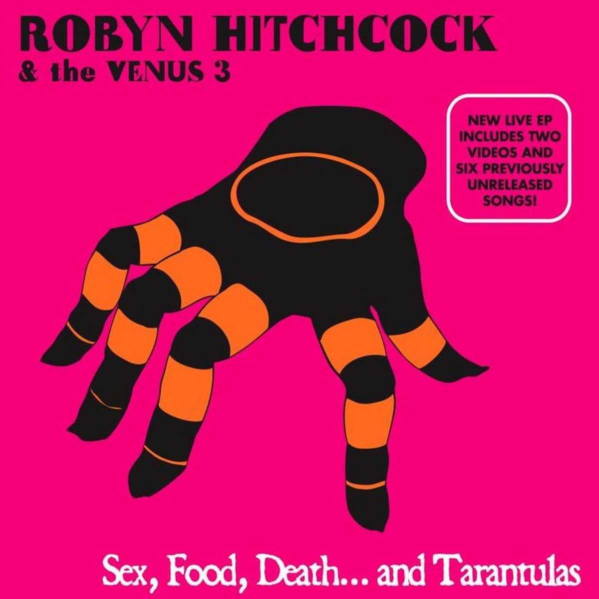ROBYN HITCHCOCK & THE VENUS 3 - SEX, FOOD, DEATH... AND TARANTULAS