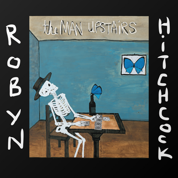 ROBYN HITCHCOCK - THE MAN UPSTAIRS (CD)